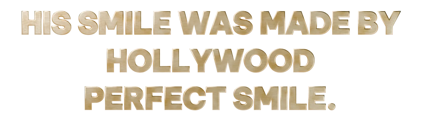 His smile was made by Hollywood Perfect Smile.