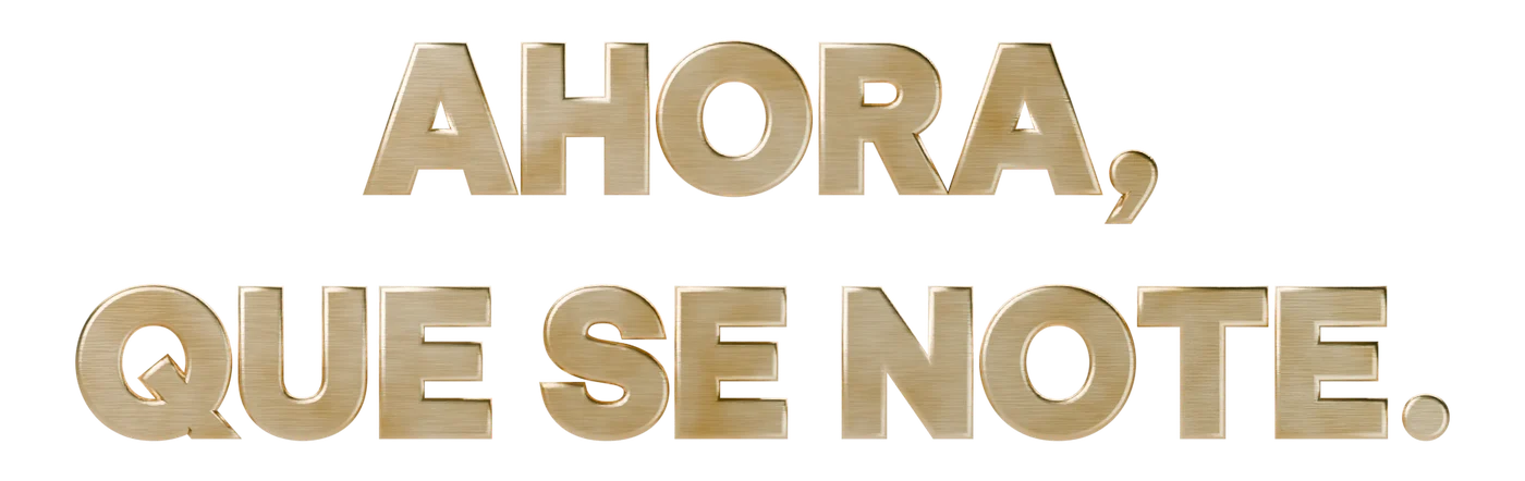 Ahora, que se note.